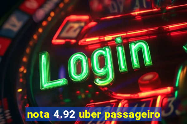 nota 4.92 uber passageiro